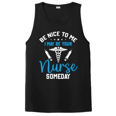 Nurse Saying Be Nice To Me I May Be Your Nurse Someday Meaningful Gift PosiCharge Competitor Tank