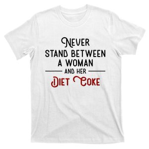 Never Stand Between A Woman And Her Diet C.O.K.E T-Shirt