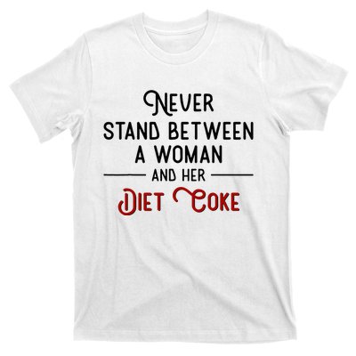 Never Stand Between A Woman And Her Diet C.O.K.E T-Shirt