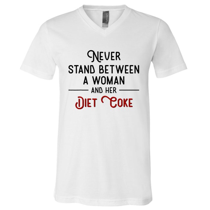 Never Stand Between A Woman And Her Diet C.O.K.E V-Neck T-Shirt