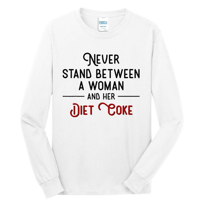 Never Stand Between A Woman And Her Diet C.O.K.E Tall Long Sleeve T-Shirt