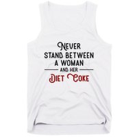 Never Stand Between A Woman And Her Diet C.O.K.E Tank Top