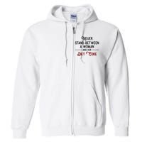 Never Stand Between A Woman And Her Diet C.O.K.E Full Zip Hoodie