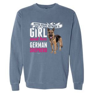 Never Stand Between A And Her German Shepherd Dog Garment-Dyed Sweatshirt