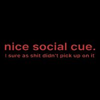 Nice Social Cue I Sure As Shit Didn’T Pick Up On It 16oz Travel Tumbler