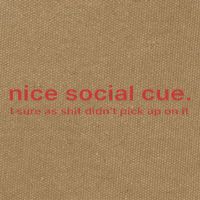Nice Social Cue I Sure As Shit Didn’T Pick Up On It Cotton Canvas Backpack