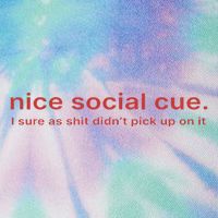 Nice Social Cue I Sure As Shit Didn’T Pick Up On It Legacy Tie Dye Trucker Hat