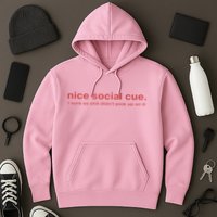 Nice Social Cue I Sure As Shit Didn’T Pick Up On It Hoodie