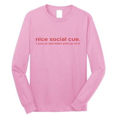 Nice Social Cue I Sure As Shit Didn’T Pick Up On It Long Sleeve Shirt