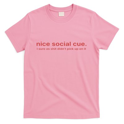 Nice Social Cue I Sure As Shit Didn’T Pick Up On It T-Shirt