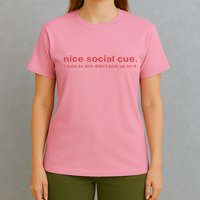 Nice Social Cue I Sure As Shit Didn’T Pick Up On It T-Shirt