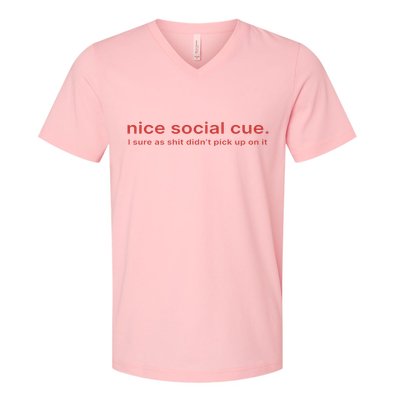 Nice Social Cue I Sure As Shit Didn’T Pick Up On It V-Neck T-Shirt