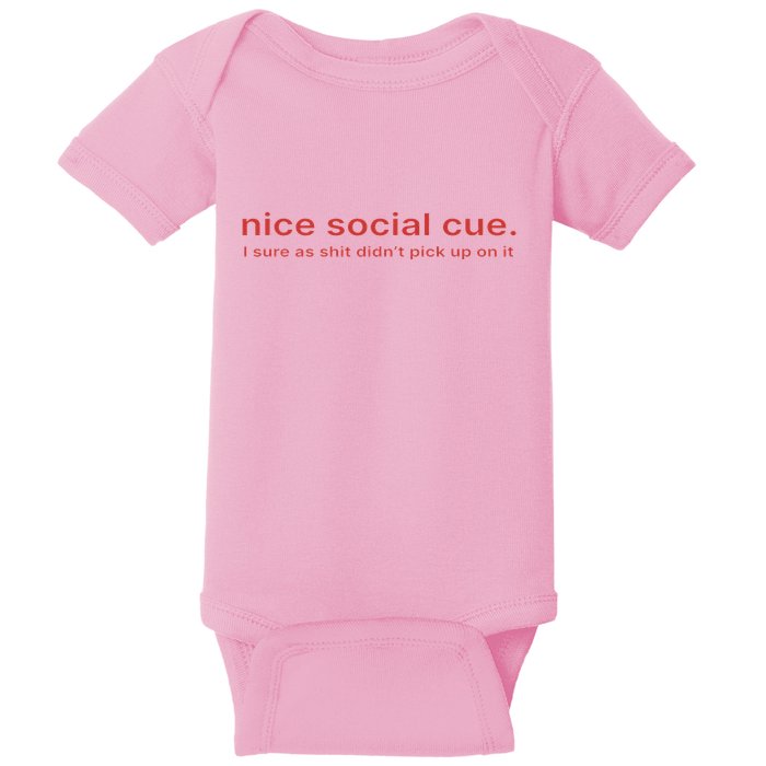 Nice Social Cue I Sure As Shit Didn’T Pick Up On It Baby Bodysuit