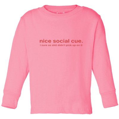 Nice Social Cue I Sure As Shit Didn’T Pick Up On It Toddler Long Sleeve Shirt