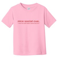 Nice Social Cue I Sure As Shit Didn’T Pick Up On It Toddler T-Shirt
