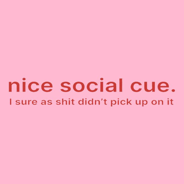 Nice Social Cue I Sure As Shit Didn’T Pick Up On It Toddler T-Shirt