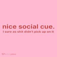 Nice Social Cue I Sure As Shit Didn’T Pick Up On It Visor