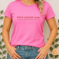 Nice Social Cue I Sure As Shit Didn’T Pick Up On It Womens T-Shirt