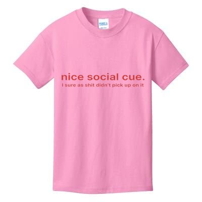 Nice Social Cue I Sure As Shit Didn’T Pick Up On It Kids T-Shirt
