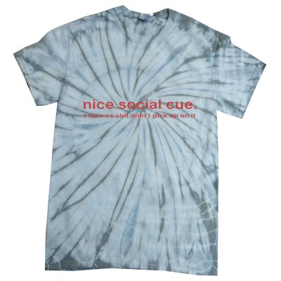 Nice Social Cue I Sure As Shit Didn’T Pick Up On It Tie-Dye T-Shirt