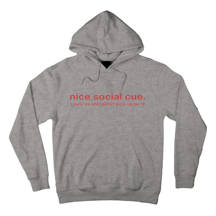 Nice Social Cue I Sure As Shit Didn’T Pick Up On It Tall Hoodie