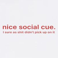 Nice Social Cue I Sure As Shit Didn’T Pick Up On It Cool Comfort Performance Bucket Hat