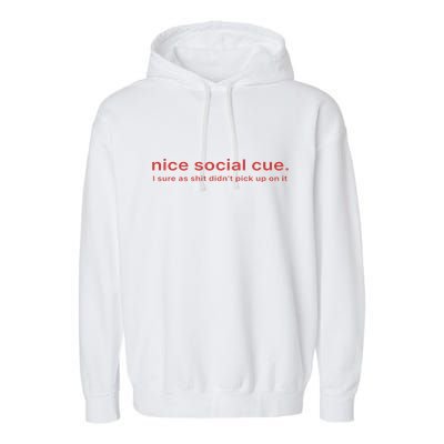 Nice Social Cue I Sure As Shit Didn’T Pick Up On It Garment-Dyed Fleece Hoodie