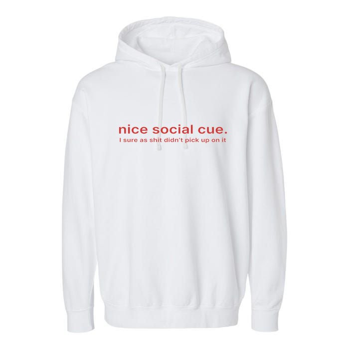 Nice Social Cue I Sure As Shit Didn’T Pick Up On It Garment-Dyed Fleece Hoodie