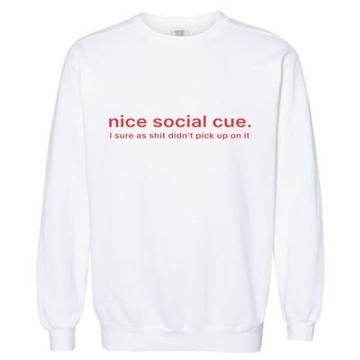 Nice Social Cue I Sure As Shit Didn’T Pick Up On It Garment-Dyed Sweatshirt