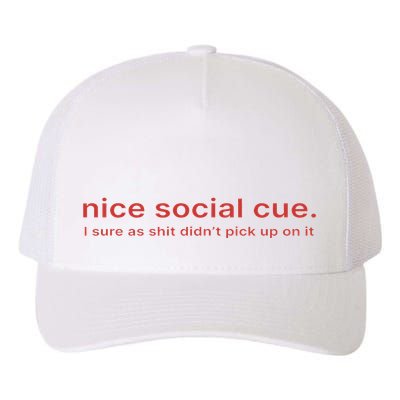 Nice Social Cue I Sure As Shit Didn’T Pick Up On It Yupoong Adult 5-Panel Trucker Hat
