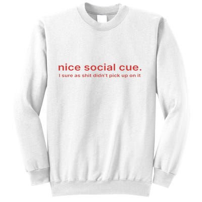 Nice Social Cue I Sure As Shit Didn’T Pick Up On It Sweatshirt