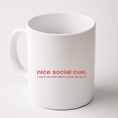 Nice Social Cue I Sure As Shit Didn’T Pick Up On It Mug