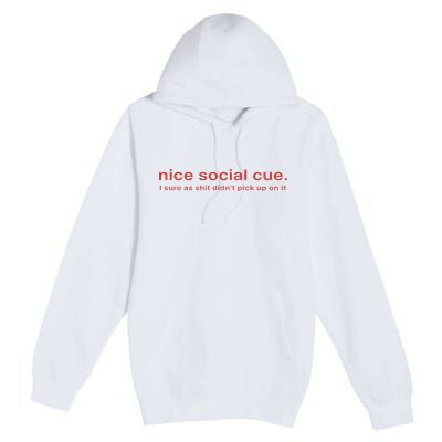 Nice Social Cue I Sure As Shit Didn’T Pick Up On It Premium Pullover Hoodie