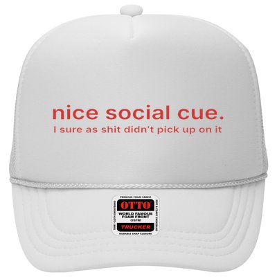 Nice Social Cue I Sure As Shit Didn’T Pick Up On It Trucker Hat
