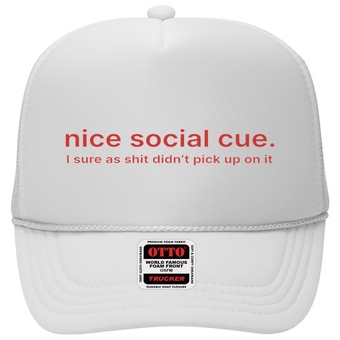 Nice Social Cue I Sure As Shit Didn’T Pick Up On It Trucker Hat
