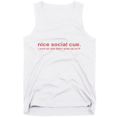 Nice Social Cue I Sure As Shit Didn’T Pick Up On It Tank Top