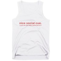 Nice Social Cue I Sure As Shit Didn’T Pick Up On It Tank Top