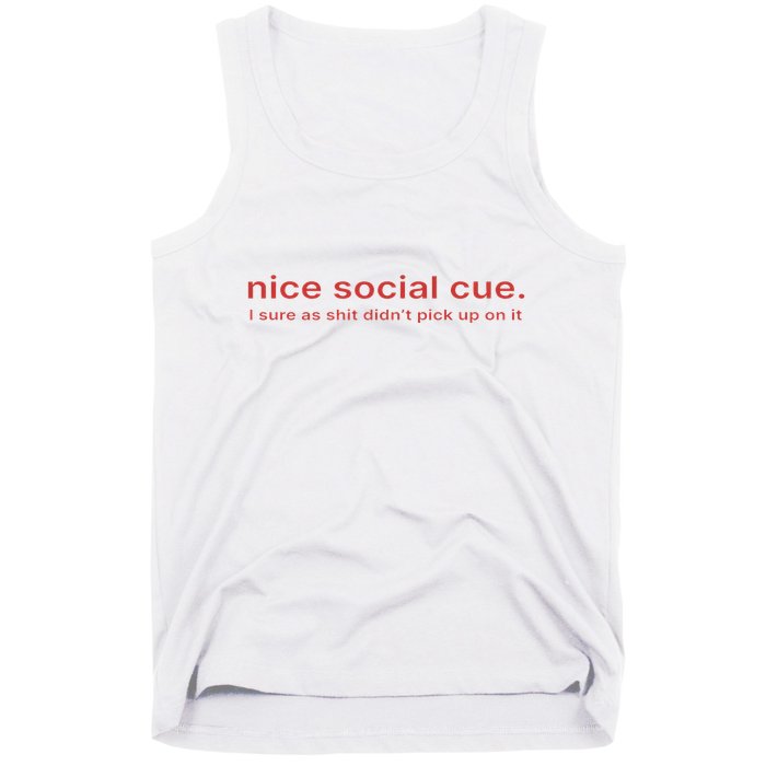 Nice Social Cue I Sure As Shit Didn’T Pick Up On It Tank Top