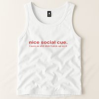 Nice Social Cue I Sure As Shit Didn’T Pick Up On It Tank Top
