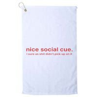 Nice Social Cue I Sure As Shit Didn’T Pick Up On It Golf Towel
