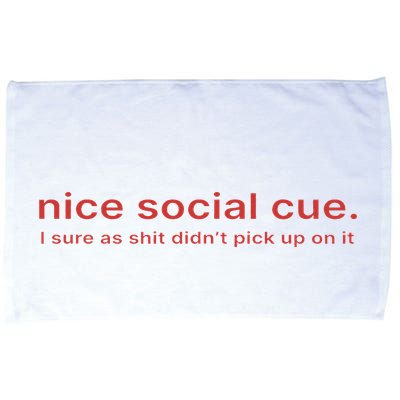 Nice Social Cue I Sure As Shit Didn’T Pick Up On It Microfiber Hand Towel