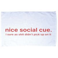Nice Social Cue I Sure As Shit Didn’T Pick Up On It Microfiber Hand Towel