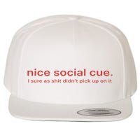 Nice Social Cue I Sure As Shit Didn’T Pick Up On It Wool Snapback Cap