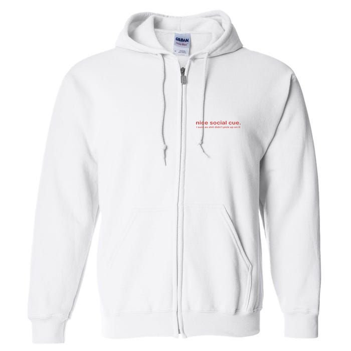 Nice Social Cue I Sure As Shit Didn’T Pick Up On It Full Zip Hoodie