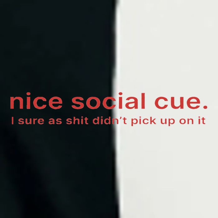 Nice Social Cue I Sure As Shit Didn’T Pick Up On It Infant Baby Jersey Bodysuit