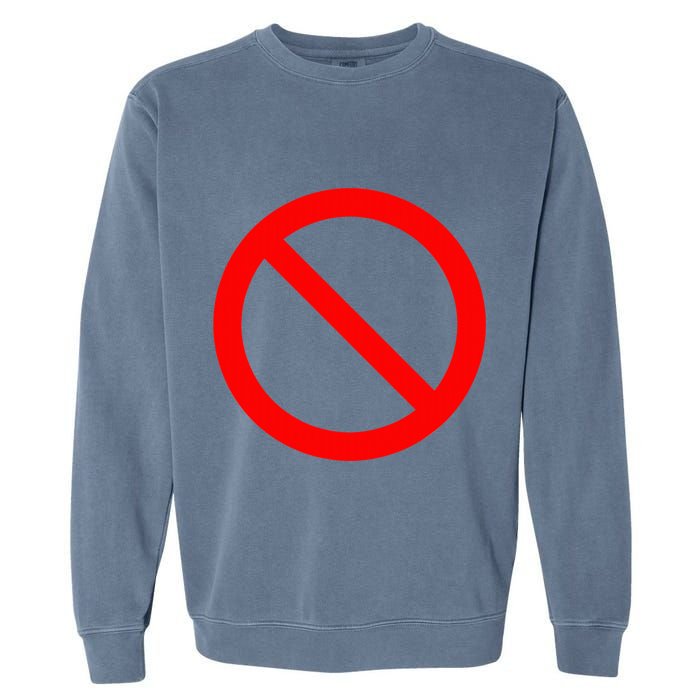 No Symbol Circle Sign Ban Banned Prohibited Cancel Garment-Dyed Sweatshirt