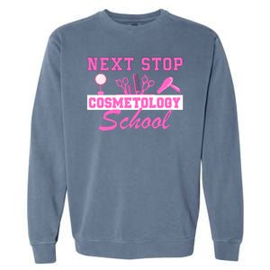 Next Stop Cosmetology School Graduation Cosmetology Grad Garment-Dyed Sweatshirt