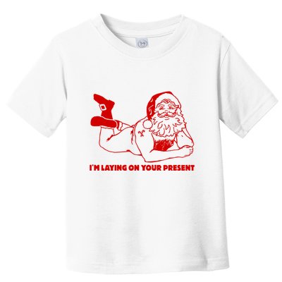 Naked Santa Claus IM Laying On Your Present Toddler T-Shirt
