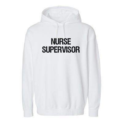 Nurse Supervisor Cool Gift Garment-Dyed Fleece Hoodie