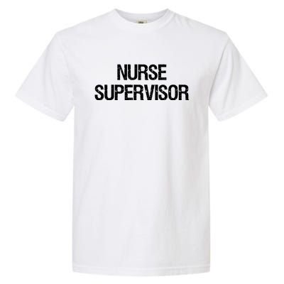 Nurse Supervisor Cool Gift Garment-Dyed Heavyweight T-Shirt